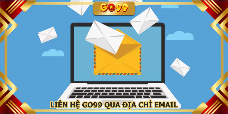 Liên hệ GO99 qua địa chỉ email