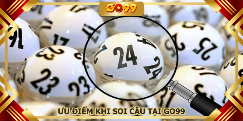Soi cầu GO99 giúp hội viên tiết kiệm thời gian